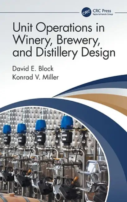 Unit Operations in Winery, Brewery, and Distillery Design by David E. Block
