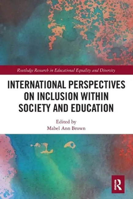 International Perspectives on Inclusion Within Society and Education by Mabel Ann Brown