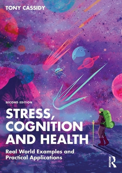 Stress Cognition and Health: Real World Examples and Practical Applications by Cassidy