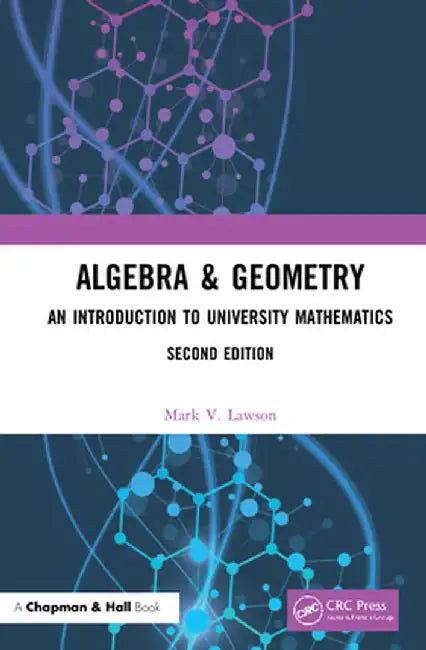 Algebra & Geometry: An Introduction to University Mathematics by Mark V. Lawson