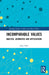 Incomparable Values: Analysis, Axiomatics and Applications by John Nolt