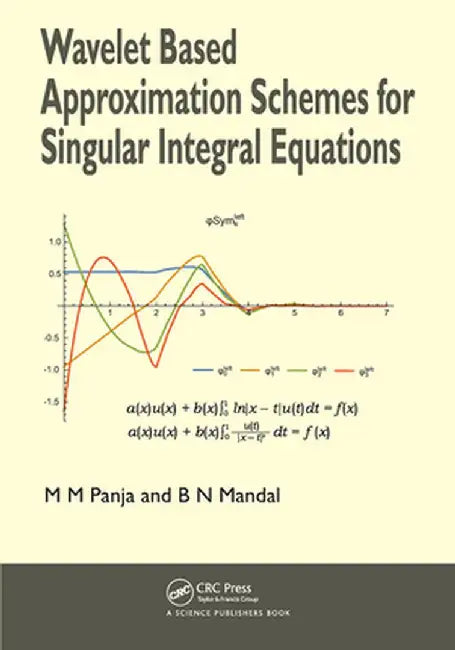Wavelet Based Approximation Schemes for Singular Integral Equations by M M Panja