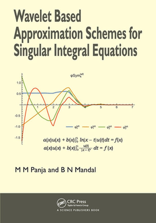 Wavelet Based Approximation Schemes for Singular Integral Equations by M M Panja
