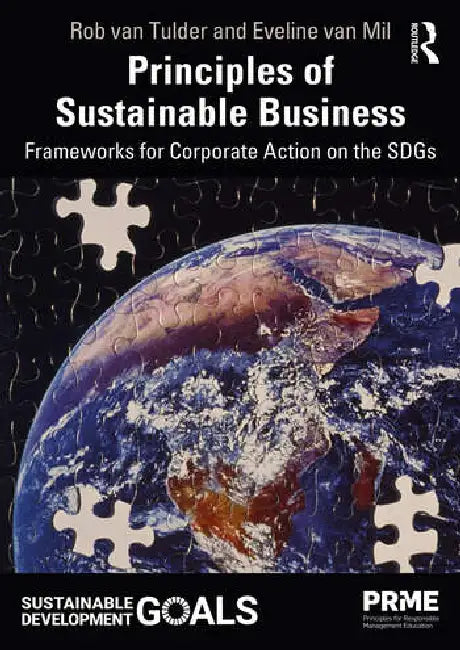 Principles of Sustainable Business: Frameworks for Corporate Action on the Sdgs by van Tulder Rob