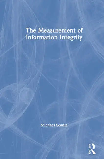 The Measurement of Information Integrity by Seadle Michael