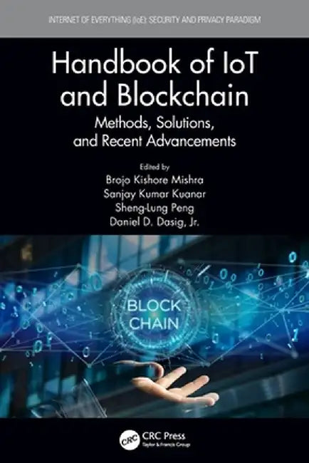 Handbook of Iot and Blockchain: Methods, Solutions, and Recent Advancements by Brojo Kishore Mishra