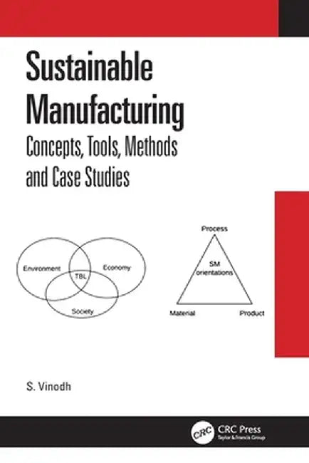 Sustainable Manufacturing: Concepts, Tools, Methods and Case Studies by S. Vinodh