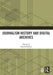 Journalism History and Digital Archives by Henrik Bødker
