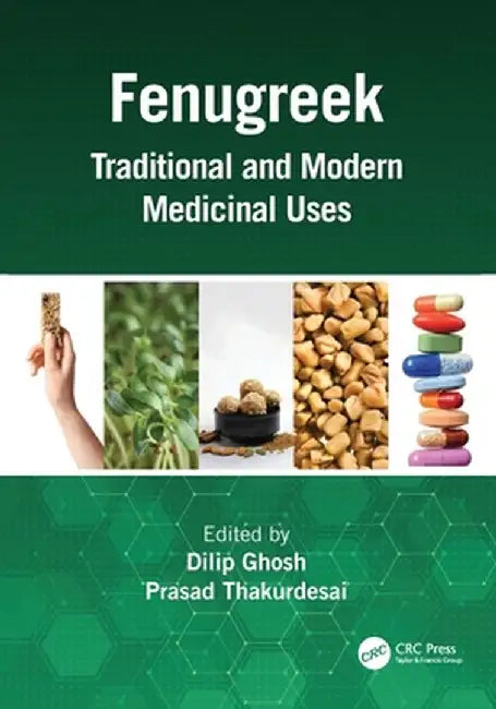 Fenugreek: Traditional and Modern Medicinal Uses by Dilip Ghosh
