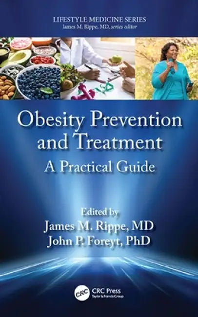 Obesity Prevention and Treatment: A Practical Guide by James M. Rippe