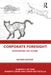 Corporate Foresight: Anticipating the Future by Alberto F. De Toni