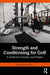 Strength and Conditioning for Golf: A Guide for Coaches and Players by Alex Bliss