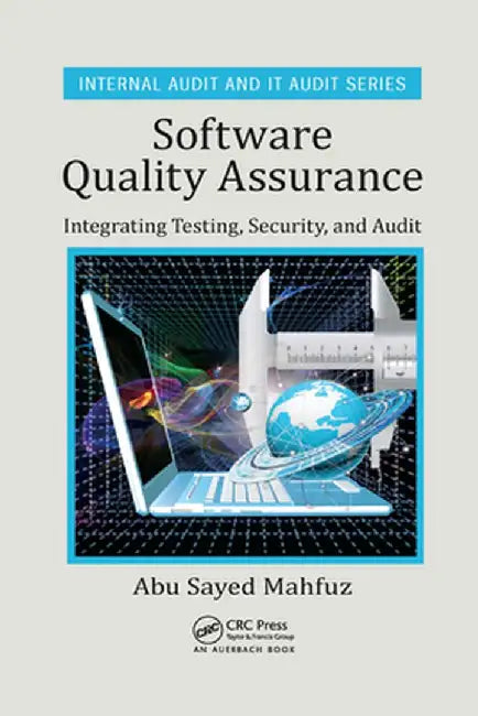 Software Quality Assurance: Integrating Testing, Security, and Audit by Abu Sayed Mahfuz
