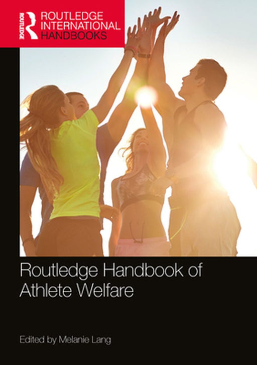 Routledge Handbook Of Athlete Welfare by Lang, Melanie