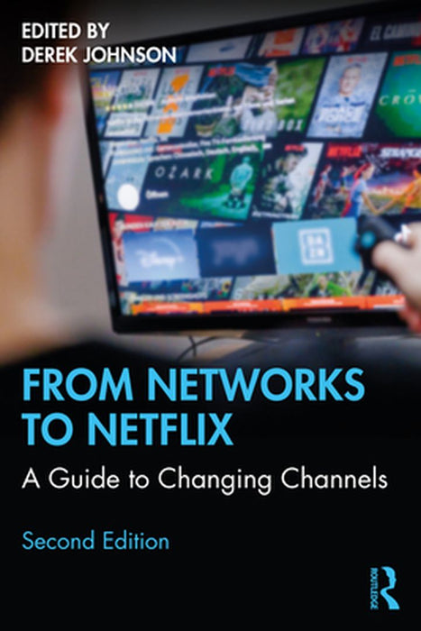 From Networks to Netflix: A Guide to Changing Channels by Johnson