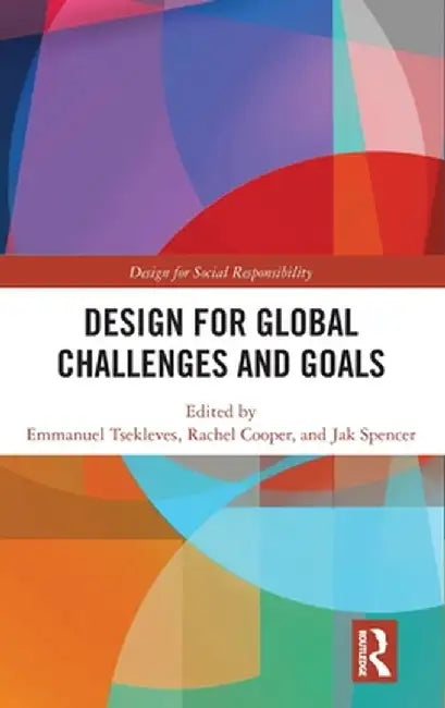 Design for Global Challenges and Goals by Emmanuel Tsekleves