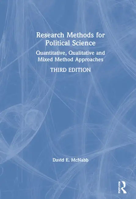Research Methods for Political Science: Quantitative, Qualitative and Mixed Method Approaches by David E. McNabb