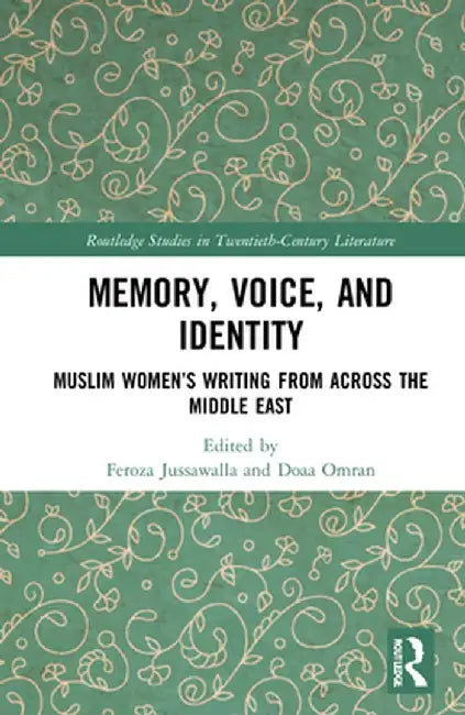 Memory, Voice, and Identity: Muslim Women's Writing from Across the Middle East by Feroza Jussawalla