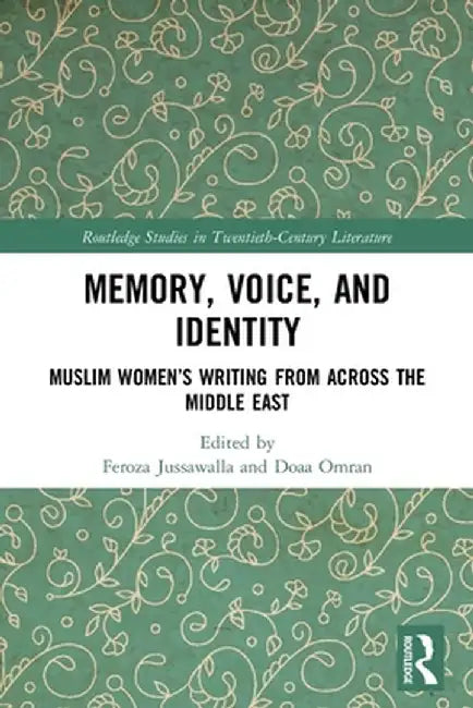Memory, Voice, and Identity: Muslim Women's Writing from Across the Middle East by Feroza Jussawalla
