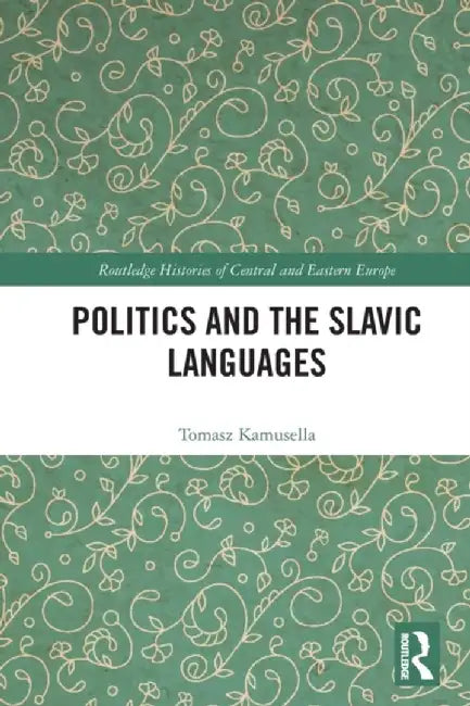 Politics and the Slavic Languages by Tomasz Kamusella