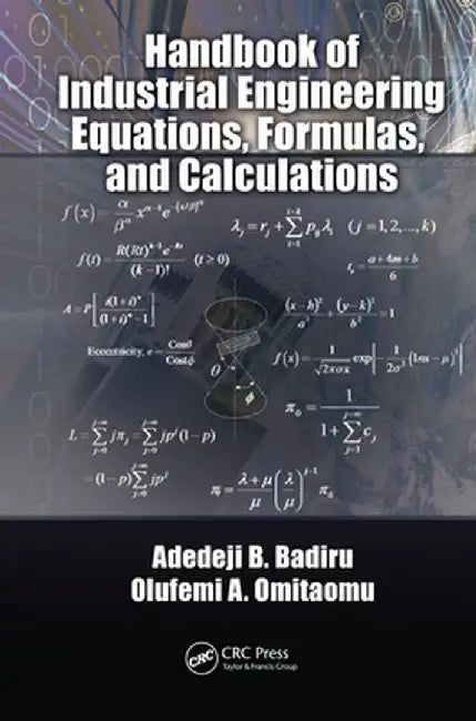 Handbook of Industrial Engineering Equations, Formulas, and Calculations by Adedeji B. Badiru