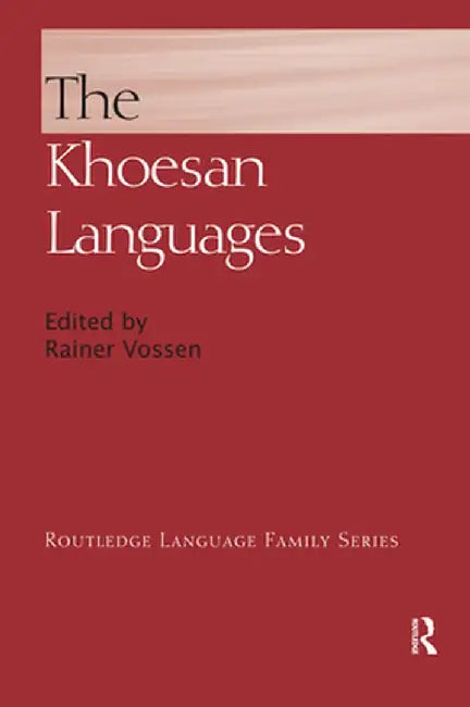 The Khoesan Languages by Rainer Vossen
