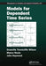 Models for Dependent Time Series by Granv Tunnicliffe Wilson