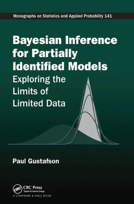 Bayesian Inference for Partially Identified Models: Exploring the Limits of Limited Data by Paul Gustafson