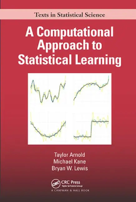 A Computational Approach to Statistical Learning by Taylor Arnold