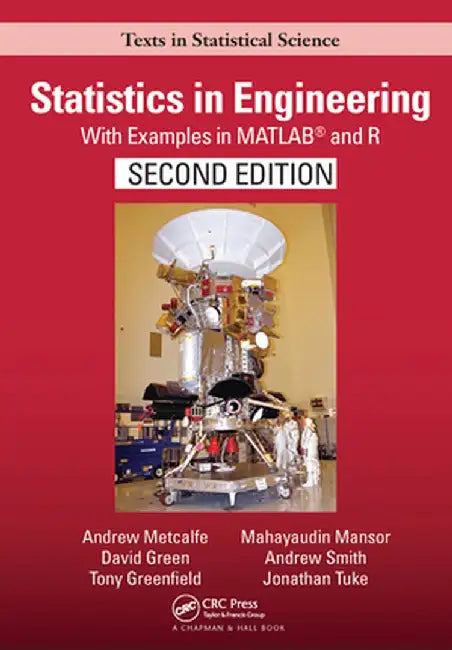 Statistics in Engineering: With Examples in MATLAB(R) and R, Second Edition by Andrew Metcalfe