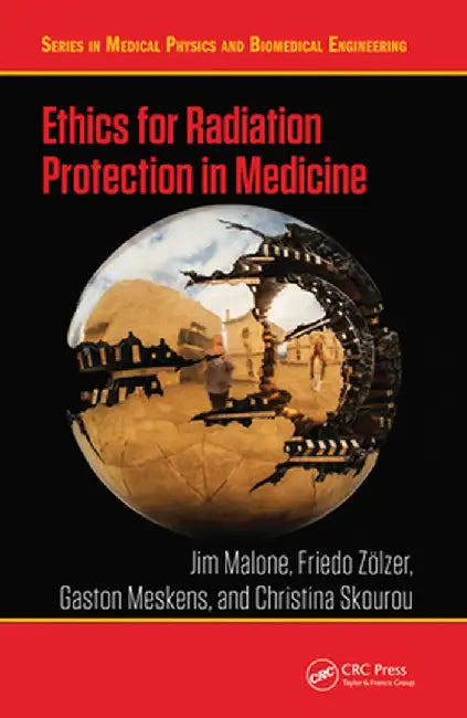 Ethics for Radiation Protection in Medicine by Jim Malone