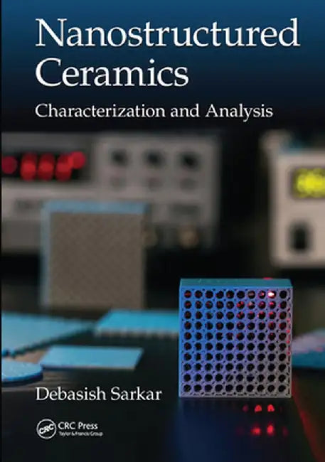 Nanostructured Ceramics: Characterization and Analysis by Debasish Sarkar