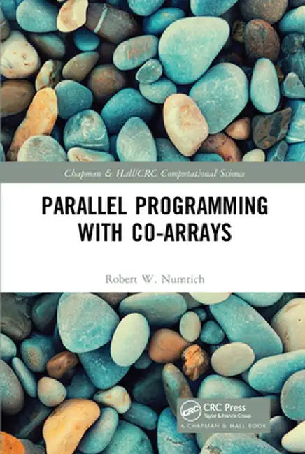 Parallel Programming with Co-Arrays by Robert W. Numrich