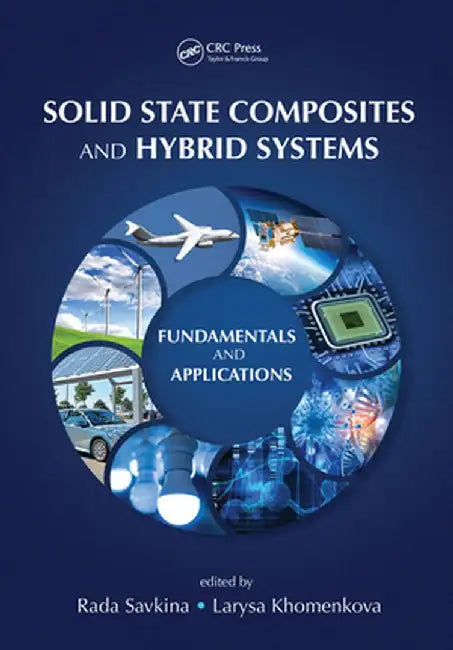 Solid State Composites and Hybrid Systems: Fundamentals and Applications by Rada Savkina