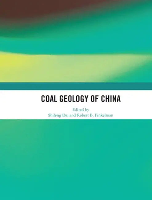Coal Geology of China by Shifeng Dai