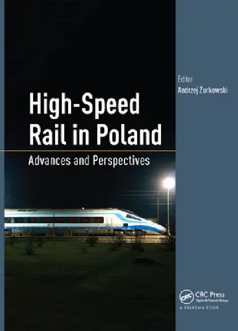 High-Speed Rail in Poland: Advances and Perspectives by Andrzej Zurkowski