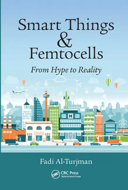 Smart Things and Femtocells: From Hype to Reality by Fadi Al-Turjman