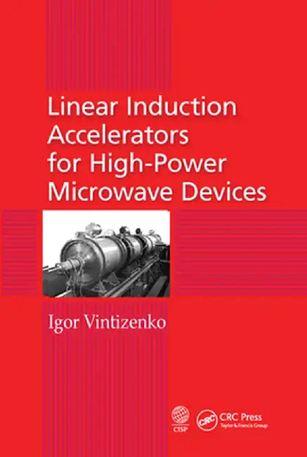 Linear Induction Accelerators for High-Power Microwave Devices by Igor Vintizenko