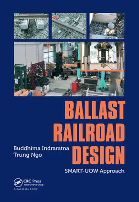 Ballast Railroad Design: Smart-Uow Approach by Buddhima Indraratna