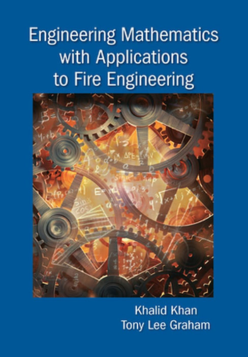 Engineering Mathematics with Applications to Fire Engineering by Khalid Khan Tony Lee Graham