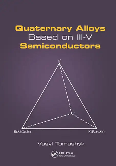 Quaternary Alloys Based on III-V Semiconductors by Vasyl Tomashyk