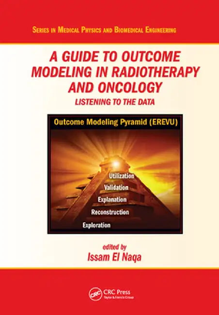 A Guide to Outcome Modeling in Radiotherapy and Oncology: Listening to the Data by Issam El Naqa