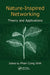 Nature-Inspired Networking: Theory and Applications by Phan Cong-Vinh