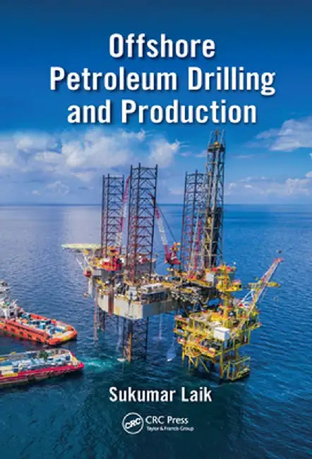 Offshore Petroleum Drilling and Production by Sukumar Laik