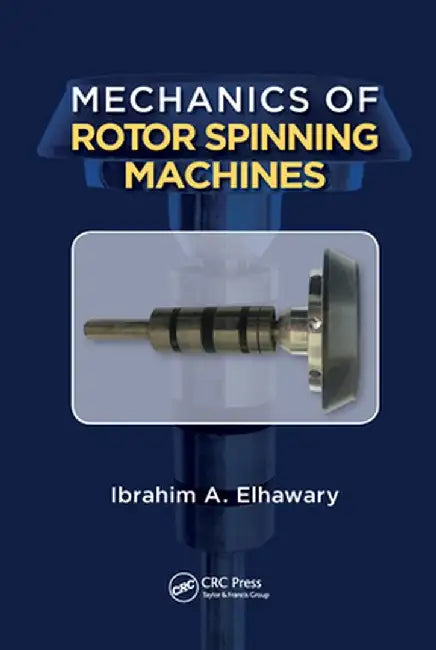 Mechanics of Rotor Spinning Machines by Prof. Dr. Eng. Elhawary
