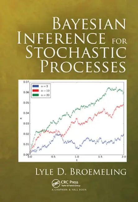 Bayesian Inference for Stochastic Processes by Lyle D. Broemeling