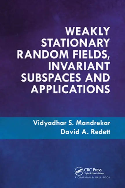 Weakly Stationary Random Fields, Invariant Subspaces and Applications by Vidyadhar S. Mandrekar