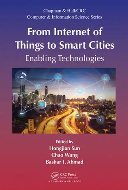 From Internet of Things to Smart Cities: Enabling Technologies by Hongjian Sun