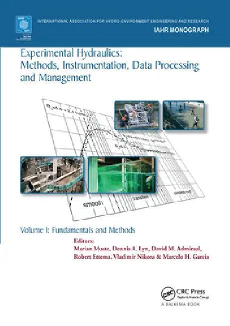 Experimental Hydraulics: Methods, Instrumentation, Data Processing and Management: Fundamentals and Methods by Marian Muste