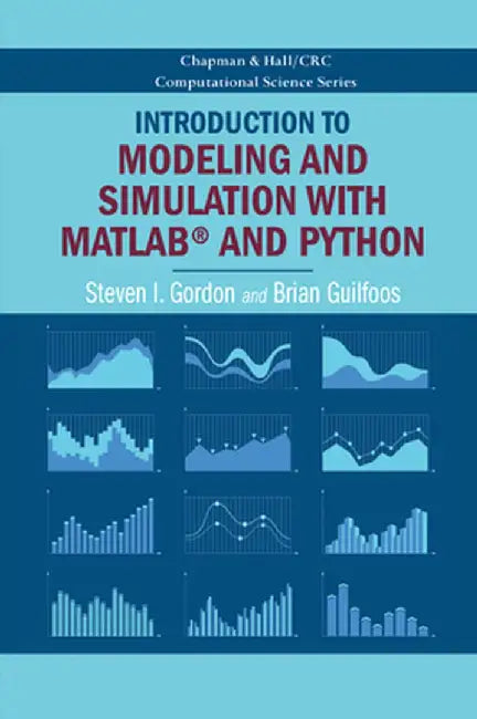 Introduction to Modeling and Simulation with Matlab(r) and Python by Steven I. Gordon